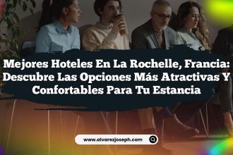 Mejores Hoteles en La Rochelle, Francia: Descubre las Opciones Más Atractivas y Confortables para Tu Estancia