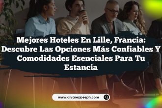 Mejores Hoteles en Lille, Francia: Descubre las Opciones Más Confiables y Comodidades Esenciales para tu Estancia