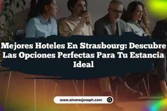 Mejores Hoteles en Strasbourg: Descubre las Opciones Perfectas para tu Estancia Ideal