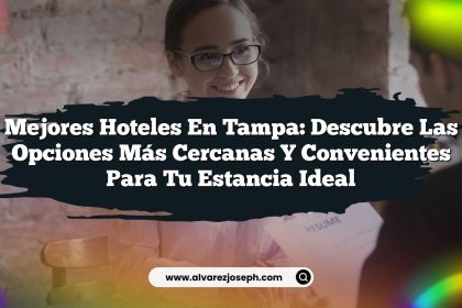 Mejores Hoteles en Tampa: Descubre las Opciones más Cercanas y Convenientes para tu Estancia Ideal