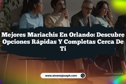 Mejores Mariachis en Orlando: Descubre Opciones Rápidas y Completas Cerca de Ti