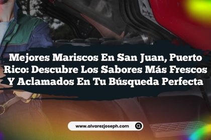 Mejores Mariscos en San Juan, Puerto Rico: Descubre los Sabores Más Frescos y Aclamados en Tu Búsqueda Perfecta