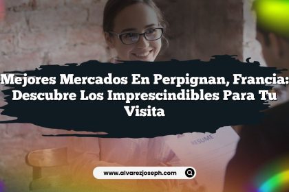 Mejores Mercados en Perpignan, Francia: Descubre los Imprescindibles para Tu Visita