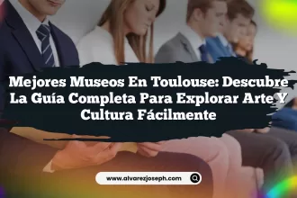 Mejores Museos en Toulouse: Descubre la Guía Completa para Explorar Arte y Cultura Fácilmente