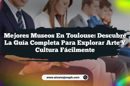 Mejores Museos en Toulouse: Descubre la Guía Completa para Explorar Arte y Cultura Fácilmente