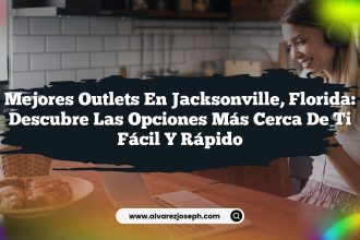 Mejores Outlets en Jacksonville, Florida: Descubre las Opciones Más Cerca de Ti Fácil y Rápido