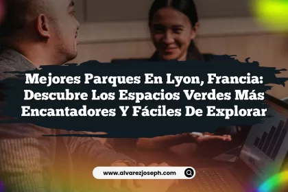 Mejores Parques en Lyon, Francia: Descubre los Espacios Verdes Más Encantadores y Fáciles de Explorar