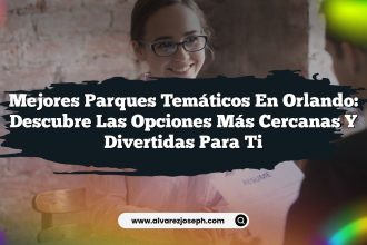 Mejores Parques Temáticos en Orlando: Descubre las Opciones Más Cercanas y Divertidas para Ti