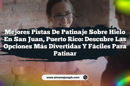 Mejores Pistas de Patinaje Sobre Hielo en San Juan, Puerto Rico: Descubre las Opciones Más Divertidas y Fáciles para Patinar
