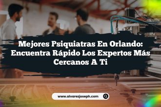 Mejores Psiquiatras en Orlando: Encuentra Rápido los Expertos Más Cercanos a Ti