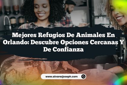 Mejores Refugios de Animales en Orlando: Descubre Opciones Cercanas y de Confianza
