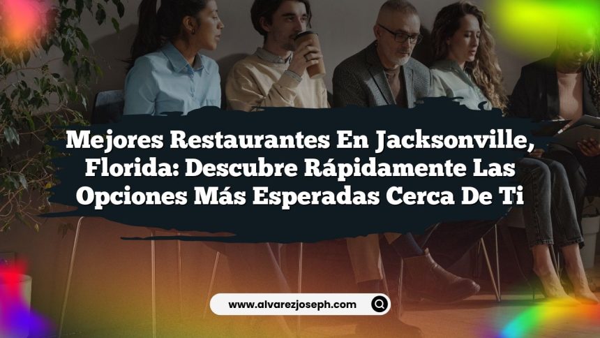 Imagen de Mejores Restaurantes en Jacksonville, Florida: Descubre Rápidamente las Opciones Más Esperadas Cerca de Ti Mejores Restaurantes en Jacksonville, Florida: Descubre Rápidamente las Opciones Más Esperadas Cerca de Ti