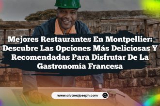 Mejores Restaurantes en Montpellier: Descubre las Opciones Más Deliciosas y Recomendadas para Disfrutar de la Gastronomía Francesa