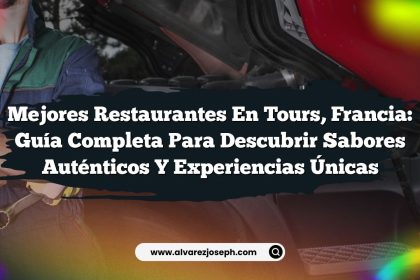Mejores Restaurantes en Tours, Francia: Guía Completa para Descubrir Sabores Auténticos y Experiencias Únicas