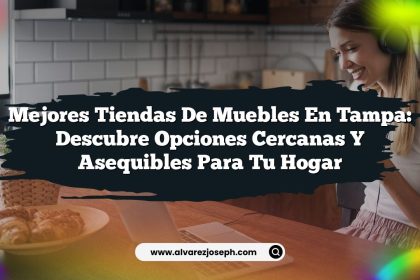 Mejores Tiendas de Muebles en Tampa: Descubre Opciones Cercanas y Asequibles para Tu Hogar