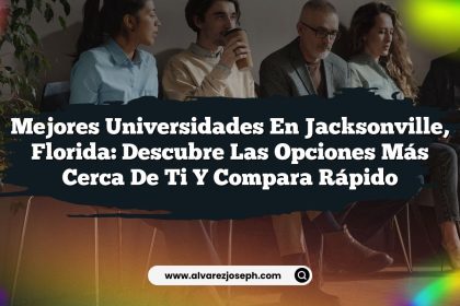 Mejores Universidades en Jacksonville, Florida: Descubre las Opciones Más Cerca de Ti y Compara Rápido