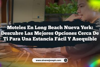 Moteles en Long Beach Nueva York: Descubre las Mejores Opciones Cerca de Ti Para una Estancia Fácil y Asequible