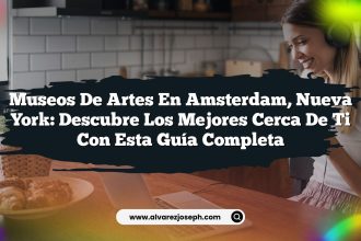 Museos de Artes en Amsterdam, Nueva York: Descubre los Mejores Cerca de Ti con Esta Guía Completa