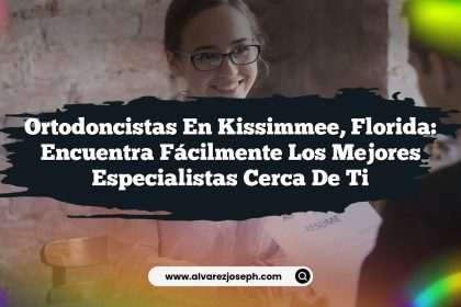 Ortodoncistas en Kissimmee, Florida: Encuentra Fácilmente los Mejores Especialistas Cerca de Ti
