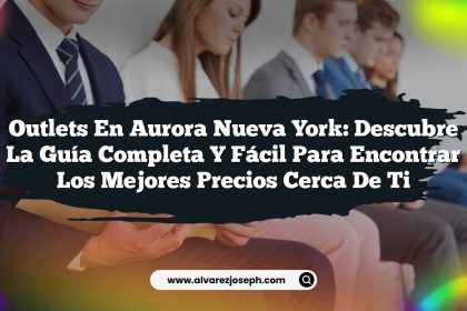 Outlets en Aurora Nueva York: Descubre la Guía Completa y Fácil para Encontrar los Mejores Precios Cerca de Ti