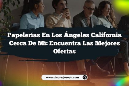 Papelerías en Los Ángeles California Cerca de Mí: Encuentra las Mejores Ofertas