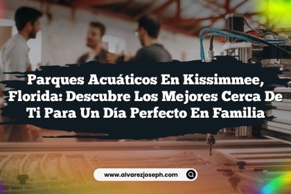 Parques Acuáticos en Kissimmee, Florida: Descubre los Mejores cerca de Ti para un Día Perfecto en Familia