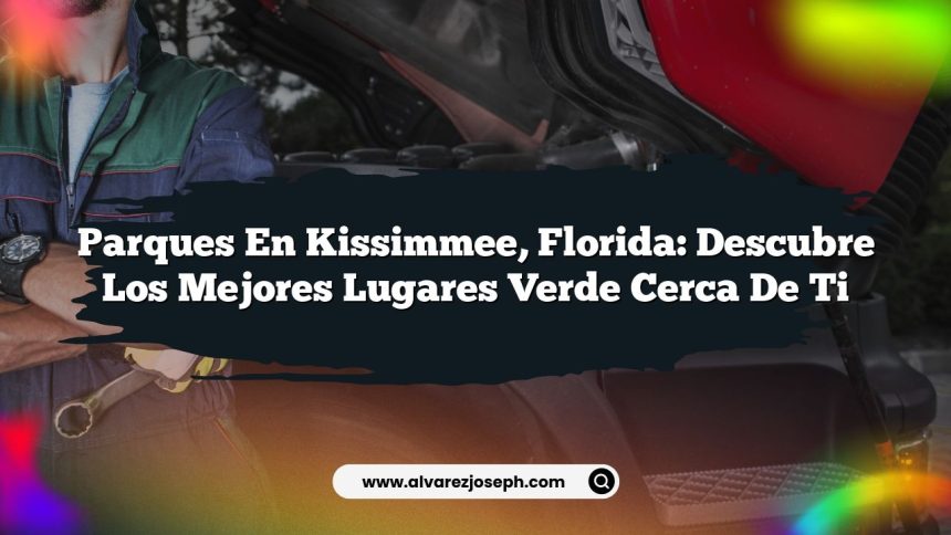 Parques en Kissimmee, Florida: Descubre los Mejores Lugares Verde Cerca de Ti