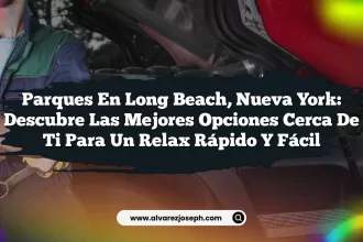 Parques en Long Beach, Nueva York: Descubre las Mejores Opciones Cerca de Ti para un Relax Rápido y Fácil
