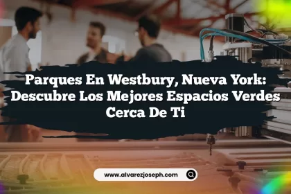 Parques en Westbury, Nueva York: Descubre los Mejores Espacios Verdes Cerca de Ti