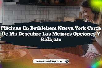Piscinas en Bethlehem Nueva York Cerca de Mí: Descubre las Mejores Opciones y Relájate