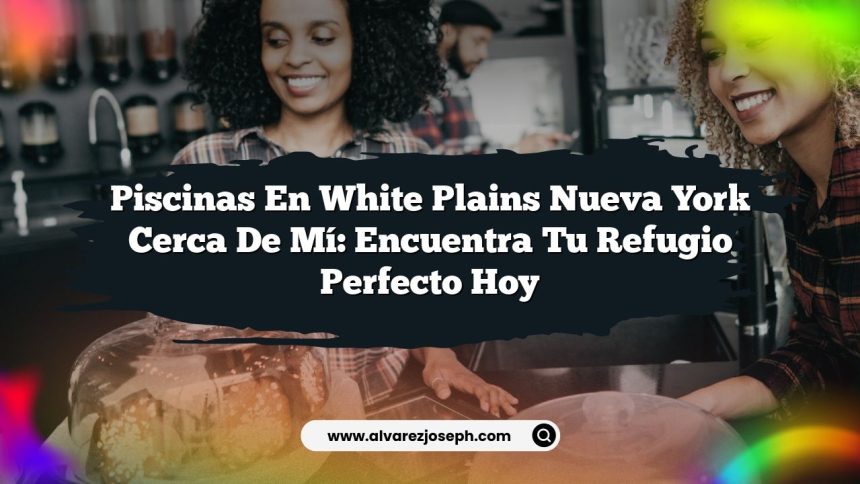 Imagen de Piscinas En White Plains Nueva York Cerca De Mí: Encuentra Tu Refugio Perfecto Hoy Piscinas En White Plains Nueva York Cerca De Mí: Encuentra Tu Refugio Perfecto Hoy