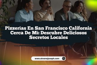 Pizzerías En San Francisco California Cerca De Mí: Descubre Deliciosos Secretos Locales