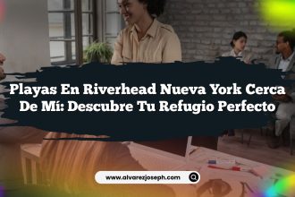 Playas En Riverhead Nueva York Cerca De Mí: Descubre Tu Refugio Perfecto