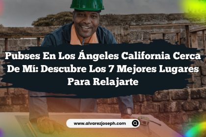 Pubses En Los Ángeles California Cerca De Mí: Descubre Los 7 Mejores Lugares Para Relajarte