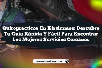 Quiroprácticos en Kissimmee: Descubre Tu Guia Rápida y Fácil para Encontrar Los Mejores Servicios Cercanos