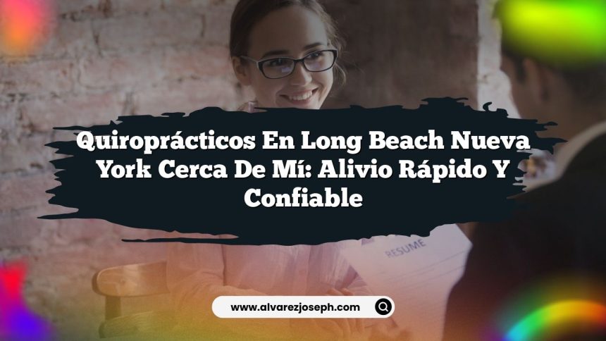 Imagen de Quiroprácticos En Long Beach Nueva York Cerca De Mí: Alivio Rápido y Confiable Quiroprácticos En Long Beach Nueva York Cerca De Mí: Alivio Rápido y Confiable