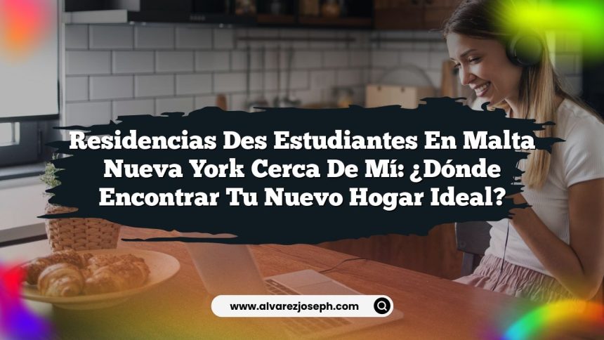 Imagen de Residencias Des Estudiantes En Malta Nueva York Cerca De Mí: ¿Dónde Encontrar Tu Nuevo Hogar Ideal? Residencias Des Estudiantes En Malta Nueva York Cerca De Mí: ¿Dónde Encontrar Tu Nuevo Hogar Ideal?