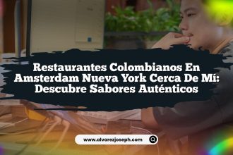 Restaurantes Colombianos En Amsterdam Nueva York Cerca De Mí: Descubre Sabores Auténticos