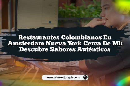 Restaurantes Colombianos En Amsterdam Nueva York Cerca De Mí: Descubre Sabores Auténticos