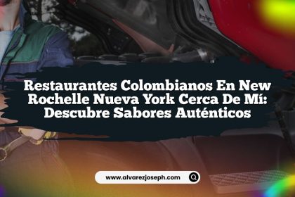 Restaurantes Colombianos En New Rochelle Nueva York Cerca De Mí: Descubre Sabores Auténticos