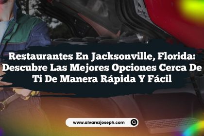 Restaurantes en Jacksonville, Florida: Descubre las Mejores Opciones Cerca de Ti de Manera Rápida y Fácil