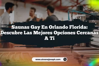 Saunas Gay en Orlando Florida: Descubre las Mejores Opciones Cercanas a Ti