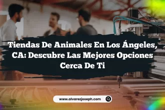 Tiendas de Animales en Los Ángeles, CA: Descubre las Mejores Opciones Cerca de Ti