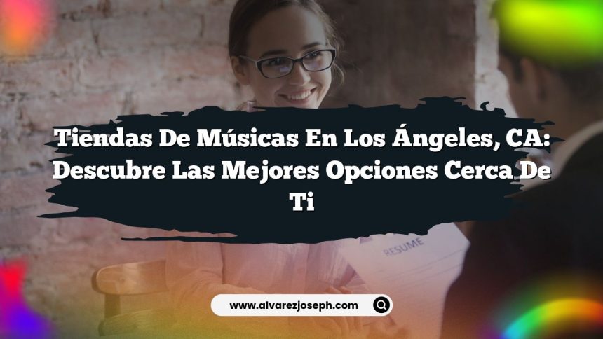 Imagen de Tiendas de Músicas en Los Ángeles, CA: Descubre las Mejores Opciones Cerca de Ti Tiendas de Músicas en Los Ángeles, CA: Descubre las Mejores Opciones Cerca de Ti