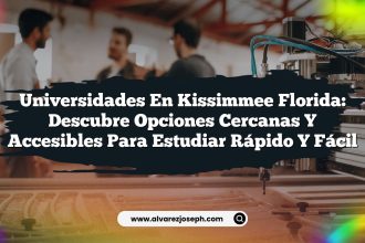 Universidades en Kissimmee Florida: Descubre Opciones Cercanas y Accesibles para Estudiar Rápido y Fácil