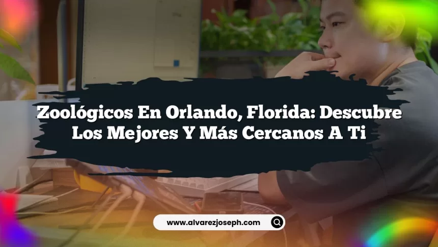 Zoológicos en Orlando, Florida: Descubre los Mejores y Más Cercanos a Ti