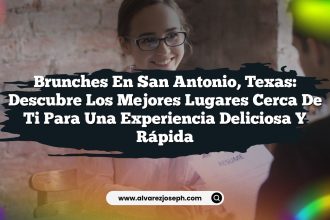 Brunches en San Antonio, Texas: Descubre los Mejores Lugares Cerca de Ti para una Experiencia Deliciosa y Rápida