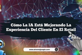 Cómo la IA Está Mejorando la Experiencia del Cliente en el Retail
