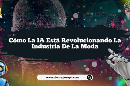 Cómo la IA Está Revolucionando la Industria de la Moda