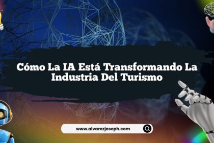 Cómo la IA Está Transformando la Industria del Turismo